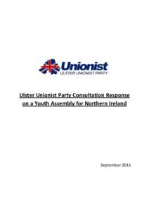 Ulster Unionist Party Consultation Response on a Youth Assembly for Northern Ireland September 2011  Introduction