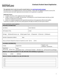 Graduate Student Award Application This application form is only to be used for awards listed on our needs based awards webpage. Each award has its own eligibility/selection criteria and deadline. Please refer the Eligib