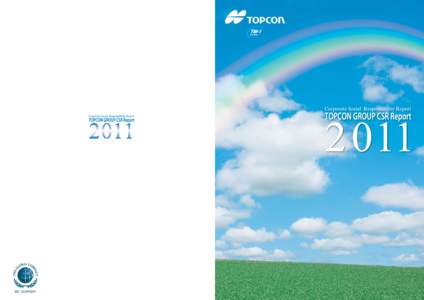 Company Overview  Editorial Policy: About the Disclosure of Our CSR-Related Information ● Corporate name : TOPCON CORPORATION ● Established