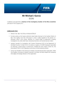 Mr Michael J Garcia (USA) Candidate to be appointed as chairman of the investigatory chamber of the Ethics Committee until the 63rd FIFA Congress[removed]CURRICULUM VITAE