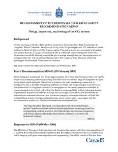 REASSESSMENT OF THE RESPONSES TO MARINE SAFETY RECOMMENDATION M05-05 Design, inspection, and testing of the CO2 system Background On the morning of 12 May 2003, while en route from Horseshoe Bay, British Columbia, to Lan