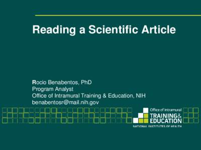 Reading a Scientific Article  Rocio Benabentos, PhD Program Analyst Office of Intramural Training & Education, NIH [removed]