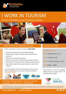 I WORK IN TOURISM A Shire of Wyndham East Kimberley initiative Short Course in Customer Service Deliver and monitor a service to customers BSBCUS301B  Appropriate interpersonal skills and body language