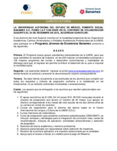 CONVOCATORIA LA UNIVERSIDAD AUTÓNOMA DEL ESTADO DE MÉXICO, FOMENTO SOCIAL BANAMEX A.C, FUNED I.A.P CON BASE EN EL CONVENIO DE COLABORACIÓN SUSCRITO EL 04 DE DICIEMBRE DE 2013, ACUERDAN CONVOCAR: A los alumnos del nive