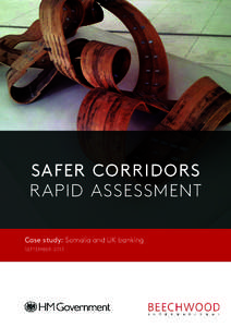 SAFER CORRIDORS R APID ASSESSMENT Case study: Somalia and UK banking SEPTEMBER 2013  This report was commissioned in August 2013, and does not reflect any developments since its