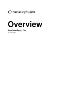 Overview Hate Crime Report Card December 2007 Acknowledgements Human Rights First gratefully acknowledges the generous