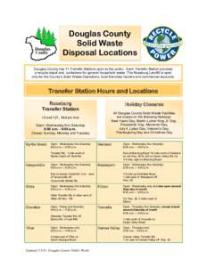 Douglas County Solid Waste Disposal Locations Douglas County has 11 Transfer Stations open to the public. Each Transfer Station provides a recycle depot and containers for general household waste. The Roseburg Landfill i