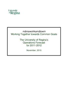 mâmawohkamâtowin Working Together towards Common Goals The University of Regina’s Operations Forecast for[removed]November, 2010