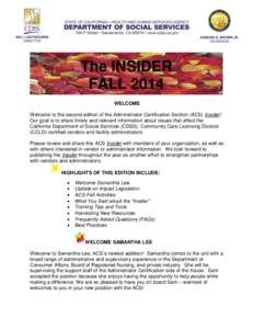 The INSIDER FALL 2014 WELCOME Welcome to the second edition of the Administrator Certification Section (ACS) Insider! Our goal is to share timely and relevant information about issues that affect the California Departmen
