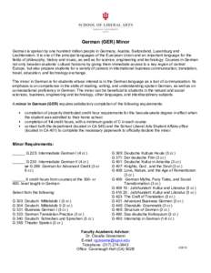 German (GER) Minor German is spoken by one hundred million people in Germany, Austria, Switzerland, Luxemburg and Liechtenstein. It is one of the principal languages of the European Union and an important language for th