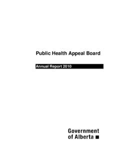 Public Health Appeal Board Annual Report 2010 Alberta Health and Wellness  For further information