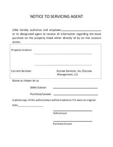 NOTICE TO SERVICING AGENT l/We hereby authorize and empower or its designated agent to receive all information regarding the lease purchase on the property listed either directly of by on line account access. Property lo