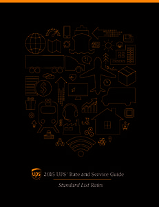 2015 UPS ® Rate and Service Guide Standard List Rates ups.com ® 1.800.PICK.UPS ®
