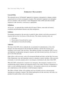 Rice University Policy NoEMERGENCY MANAGEMENT General Policy The university uses an “all-hazards” approach to emergency management to mitigate, prepare, respond and recover from an emergency situation. The uni