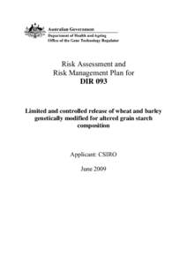 Risk Assessment and Risk Management Plan for DIR 093 Limited and controlled release of wheat and barley genetically modified for altered grain starch