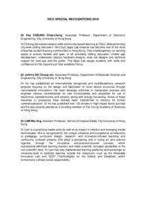 WCC SPECIAL RECOGNITIONSDr Ray CHEUNG Chak-chung, Associate Professor, Department of Electronic Engineering, City University of Hong Kong Dr Cheung advocates campus-wide community-based learning at CityU, while pr