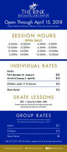 Open Through April 15, 2018 General Admission skating is offered on a first-come, first-served basis. SESSION HOURS OPEN DAILY 	 8:30AM	-	10:00AM