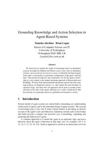 Grounding Knowledge and Action Selection in Agent-Based Systems Natasha Alechina Brian Logan School of Computer Science and IT University of Nottingham Nottingham NG8 1BB, UK