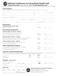 TM  National Conference on Correctional Health Care October 18–22, 2014 | Paris Hotel, Las Vegas | On-Site Registration Form  Name/Address