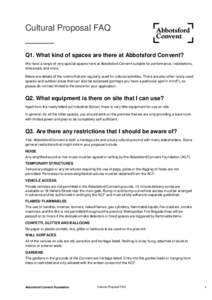 Cultural Proposal FAQ ______ Q1. What kind of spaces are there at Abbotsford Convent? W e have a range of very special spaces here at Abbotsford Convent suitable for performance, installations, rehearsals and more. Below