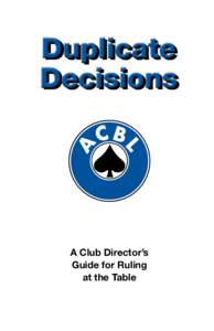 Duplicate Decisions A Club Director’s Guide for Ruling at the Table