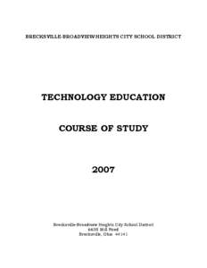 BRECKSVILLE-BROADVIEW HEIGHTS CITY SCHOOL DISTRICT  TECHNOLOGY EDUCATION COURSE OF STUDY  2007