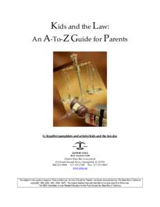 Kids and the Law:   An A‐To‐Z Guide for Parents  G:\legal\lre\pamphlets and articles\kids and the law.doc  Illinois State Bar Association