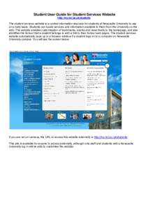 Student User Guide for Student Services Website http://my.ncl.ac.uk/students The student services website is a central information resource for students at Newcastle University to use on a daily basis. Students can locat