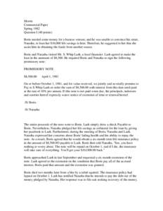 Morris Commercial Paper Spring 1982 Question I (40 points) Boris needed some money for a busiess venture, and he was unable to convince his sister, Natasha, to loan her $10,000 life savings to him. Therefore, he suggeste