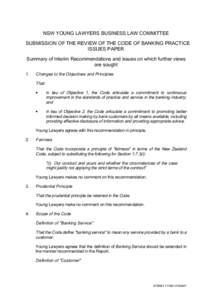 NSW YOUNG LAWYERS BUSINESS LAW COMMITTEE SUBMISSION OF THE REVIEW OF THE CODE OF BANKING PRACTICE ISSUES PAPER Summary of Interim Recommendations and issues on which further views are sought 1.