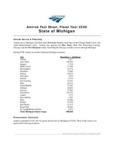 Amtrak Fact Sheet, Fiscal Year[removed]State of Michigan Amtrak Service & Ridership  Amtrak serves Michigan with three daily Wolverine Service round-trips on the Chicago-Battle Creek-Ann