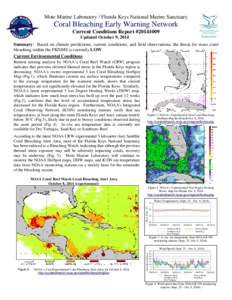 Mote Marine Laboratory / Florida Keys National Marine Sanctuary  Coral Bleaching Early Warning Network Current Conditions Report #[removed]Updated October 9, 2014 Summary: Based on climate predictions, current conditions