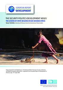 THE SECURITYPOLITICSDEVELOPMENT NEXUS THE LESSONS OF STATEBUILDING IN SUBSAHARAN AFRICA Necla TSCHIRGI, University of Ottawa, Centre for International Policy Studies Paper prepared for the Workshop on “Tran
