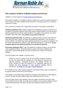 FDA-compliant Validation of Medtech Implants and Devices Validation is a critical component of process design and manufacturing. The purpose of validation is to establish by objective evidence that a process consistently