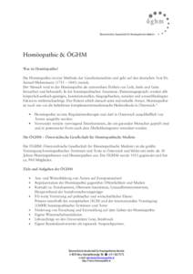 Österreichische Gesellschaft für Homöopathische Medizin  Homöopathie & ÖGHM Was ist Homöopathie? Die Homöopathie ist eine Methode der Ganzheitsmedizin und geht auf den deutschen Arzt Dr. Samuel Hahnemann (1755 –