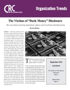 The Victims of “Dark Money” Disclosure How government reporting requirements suppress speech and limit charitable giving By Jon Riches Summary: Anonymous political speech has been essential to democratic discourse si