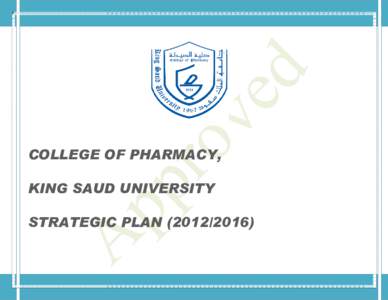 COLLEGE OF PHARMACY, KING SAUD UNIVERSITY STRATEGIC PLAN[removed]) Developing a high impact strategic plan[removed]), College of Pharmacy (CP)/King Saud University (KSU).