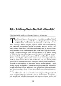 Right to Health Through Education: Mental Health and Human Rights* Riikka Elina Rantala, Natalie Drew, Soumitra Pathare, and Michelle Funk T  he World Health Organization (who) is a specialized United