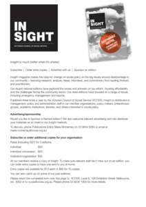INSIGHT IS MUCH BETTER WHEN IT IS SHARED SUBSCRIBE TO INSIGHT Insight is published three times a year by the Victorian Council of Social Service (VCOSS). Each edition explores major issues of social policy and social ju
