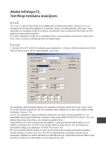 Adobe InDesign CS. Text Wrap lietošana iesācējiem. Ievads Text wrap ir viena no tām lietām, kas parādījās līdz ar elektronisko druku. Līdz tam text wrap izmantoja, bet tas bija tikai gadījumos, ja burtličus v