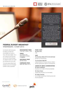 We invite you to attend the  The Institute of Public Accountants in conjunction with the Canberra Business Chamber cordially invite you to the annual Federal Budget Breakfast to be held at