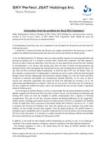 News Release April 2, 2012 SKY Perfect JSAT Holdings Inc. SKY Perfect JSAT Corporation  Instructions from the president for fiscalSummary)