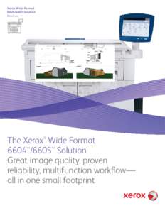 Xerox Wide FormatSolution Brochure The Xerox Wide Format 6604™/6605™ Solution