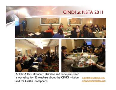 CINDI at NSTA[removed]At NSTA Drs. Urquhart, Hairston and Earle presented a workshop for 23 teachers about the CINDI mission and the Earth’s ionosphere.
