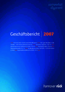 Geschäftsbericht 2007 +++ Hannover Rück erzielt erneut Rekordergebnis +++ Sehr gute Resultate in der Schaden- und Personen-Rückversicherung +++ Operatives Ergebnis +14,6 % +++ Konzernüberschuss und Gewinn je Aktie +4