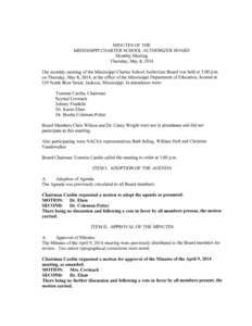 MINUTES OF THE MISSISSIPPI CHARTER SCHOOL AUTHORIZER BOARD Monthly Meeting Thursday, May 8, 2014 The monthly meeting of the Mississippi Charter School Authorizer Board was held at 3:00 p.m. on Thursday, May 8, 2014, at t