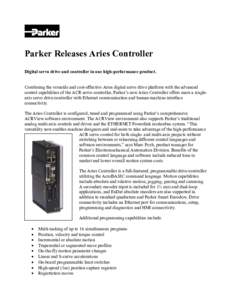 Parker Releases Aries Controller Digital servo drive and controller in one high-performance product. Combining the versatile and cost-effective Aries digital servo drive platform with the advanced control capabilities of