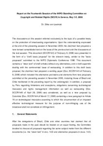 Report on the Fourteenth Session of the WIPO Standing Committee on Copyright and Related Rights (SCCR) in Geneva, May 1-5, 2006 Dr. Silke von Lewinski The discussions at this session referred exclusively to the topic of 