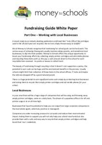 Fundraising Guide White Paper Part One – Working with Local Businesses A recent study by an industry leading publication confirmed that “only 10% of the cartridges used in the UK each year are recycled; the rest are 