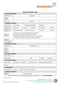 PRODUCT REQUEST FORM 1. SURGEON DETAILS Surgeon Name Specialty